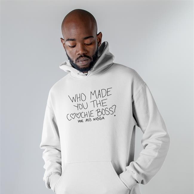 Who Made You The Coochie Boss Long Sleeve T Shirt Who Made You The Coochie Boss Long Sleeve T Shirt