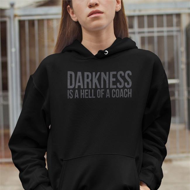 Darkness Is A Hell Of A Coach Hoodie Tango Charlie Apparel Merchandise Darkness Is A Hell Of A Coach Shirts