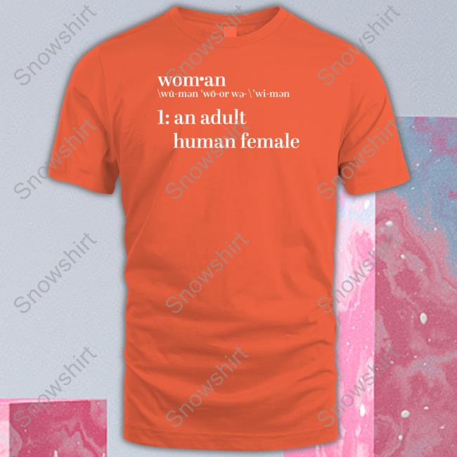 The Daily Wire Store Woman An Adult Human Female Shirt Long Sleeve T Shirt Official Woman An Adult Human Female Shirt Hoodies