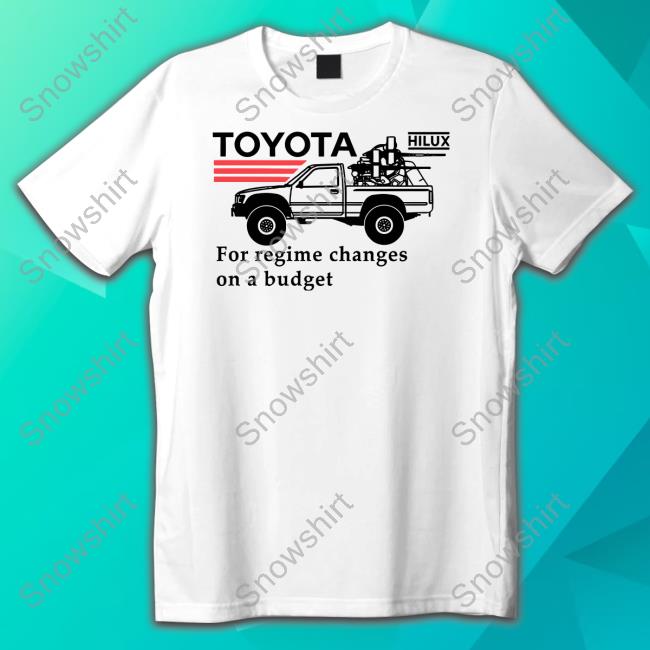 Official Shitheadsteve Toyota Hilux For Regime Changes On A Budget Shirt