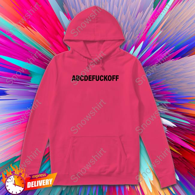 Shirts That Go Hard Abcdefuckoff Long Sleeve T-Shirt Shirtsthtgohard Shirts That Go Hard Abcdefuckoff Shirt Shirtsthtgohard