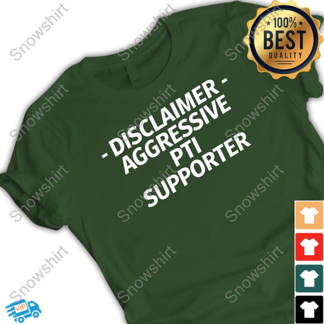 Disclaimer Aggressive Pti Supporter Tee Shirt Disclaimer Aggressive Pti Supporter Shirt Imran Khan Pakistan Tehreek E Insaf