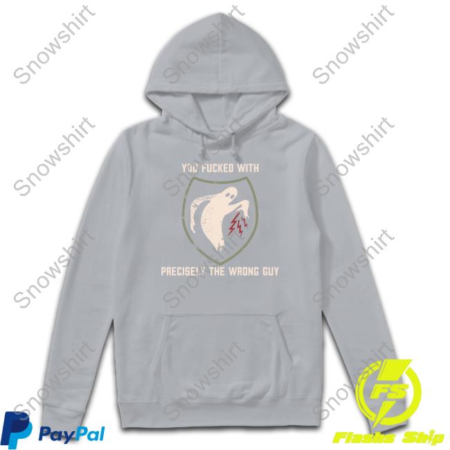 You Fucked With Precisely The Wrong Guy Shirt Literally Heather Shouse In The House Merch Fucked With Precisely The Wrong Guy Shirt