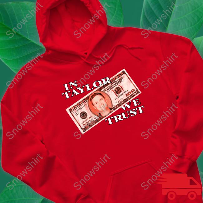 In Taylor We Trust Shirt Barstool Sports In T We Trust Tee