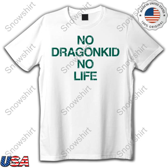 No Dragonkid No Life New Shirt