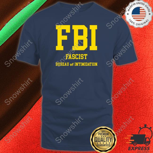 Official FBI Fascist Bureau Of Intimidation T-Shirt Chris Plante Store Official FBI Fascist Bureau Of Intimidation T-Shirt Sebastian Gorka DrG