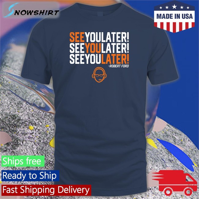 See You Later By Robert Ford Sweatshirt