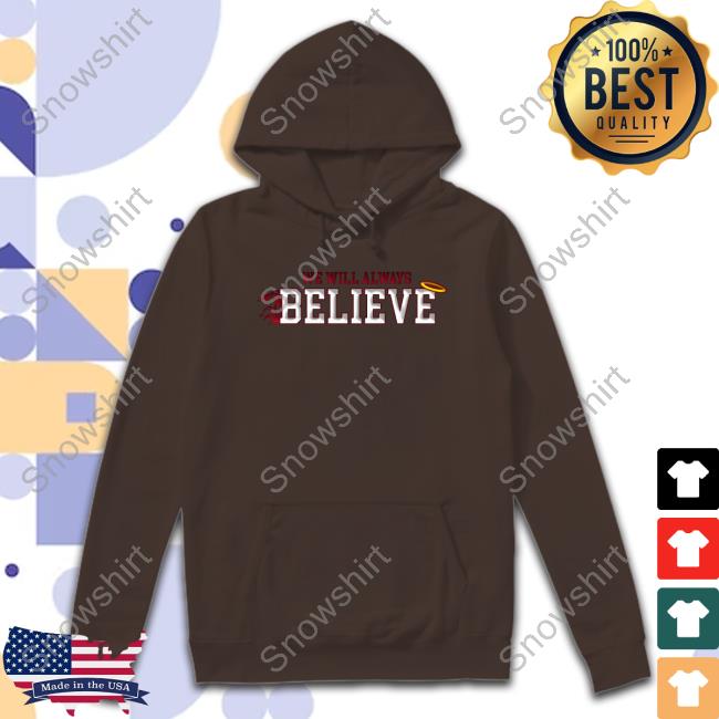 DC4L Custom Tees Shop We Will Always Believe Cap Mike Uva Mike Uva We Will Always Believe Sweatshirt