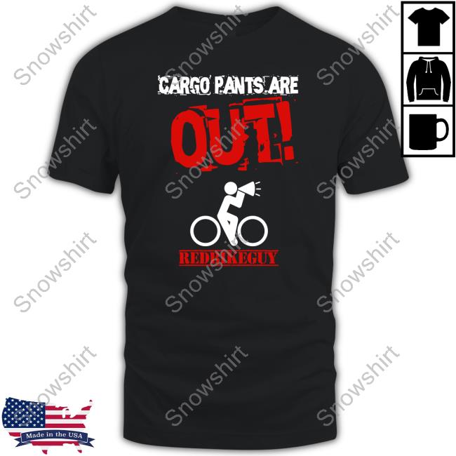 Official Red Bike Guy Cargo Pants Are Out T-Shirt Joe Flood Red Bike Guy Merch Cargo Pants Are Out Tee Shirt