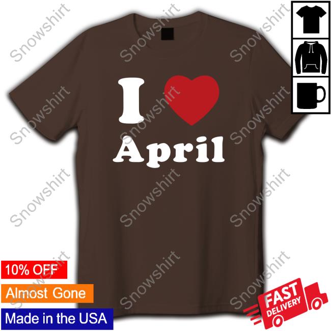 Star I Love April Hooded Sweatshirt Ratedrandy Official I Love April Hoodie