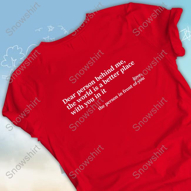 Official Paula Dear Person Behind Me, The World Is A Better Place With You In It Love, The Person In Front Of You T-Shirt Official Paula Dear Person Behind Me, The World Is A Better Place With You In It Love, The Person In Front Of You Tee