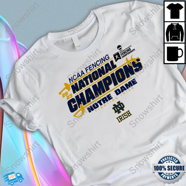 Ncaa Notre Dame Fighting Irish 2023 Fencing National Champions Tee Shirt Official Ncaa Notre Dame Fighting Irish 2023 Fencing National Champions T-Shirt