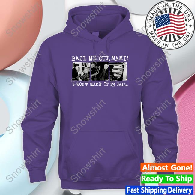 Wrestlingwcc Bail Me Out Mami I Won't Make It In Jail Long Sleeve Tee Shirt