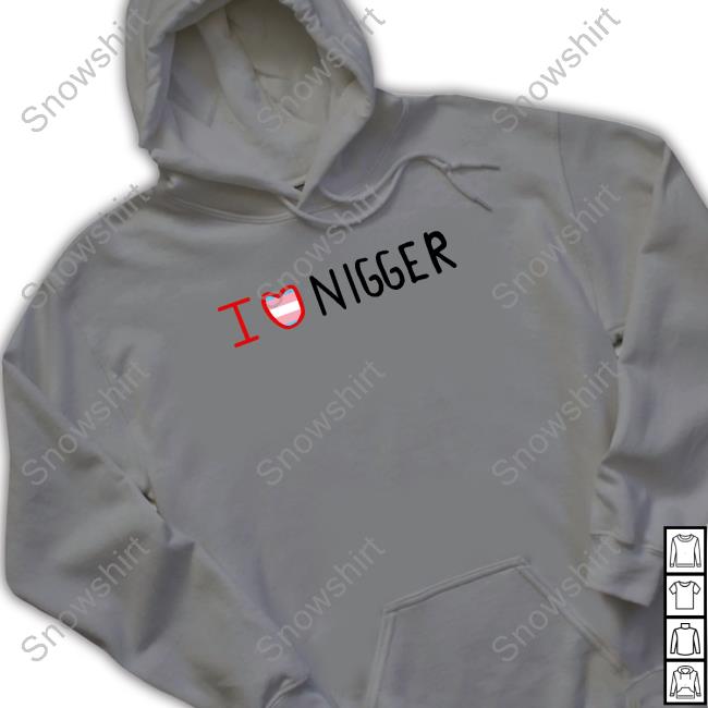 I Love Nigger Tee Crona Goldberg