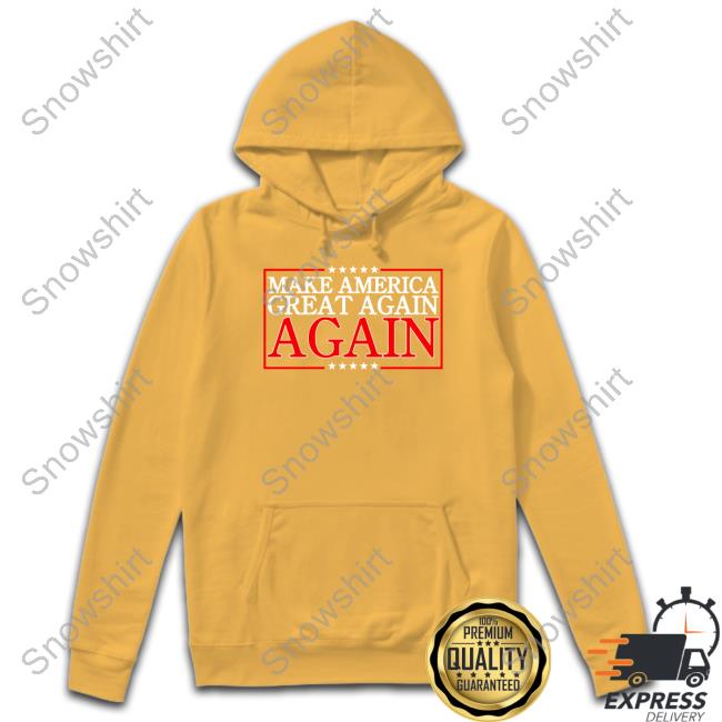 Make America Great Again Again Hoodie Donald Trump Jr. Merch Make America Great Again Again Long Sleeve Shopdonjr