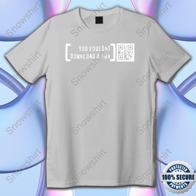 Official You Wouldn’T Download A Gun T Shirt Print Shoot Repeat Ctrlpew Merch You Wouldn’T Download A Gun Shirt