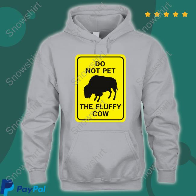 Do Not Pet The Fluffy Cow T Shirt Do Not Pet The Fluffy Cow Shirts