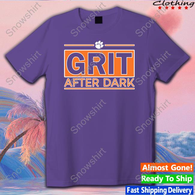 Official Grit After Dark Sweatshirt Clemson Athletics Grit After Dark Shirt Clemson Basketball