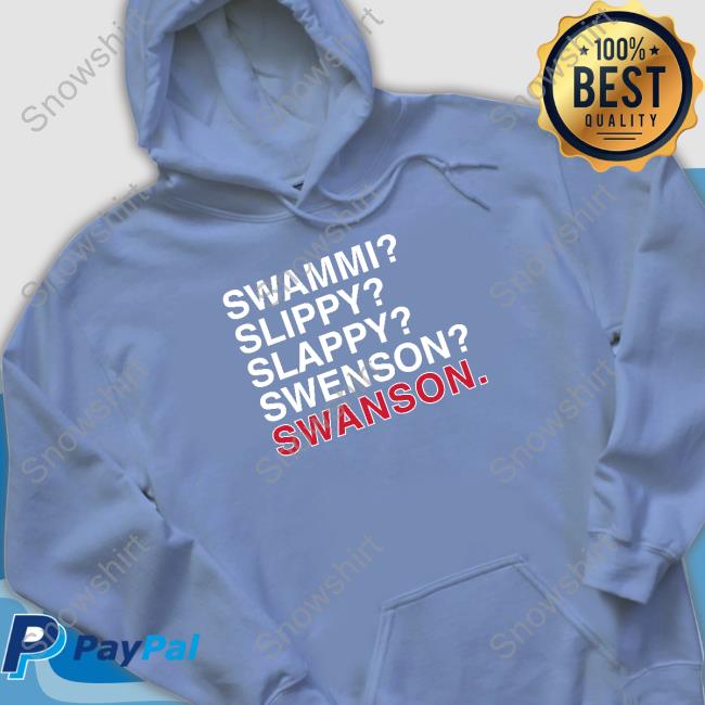 Obvious Shirts Swammi Slippy Slappy Swenson Swanson T Shirts Swammi Slippy Slappy Swenson Swanson Hoodie