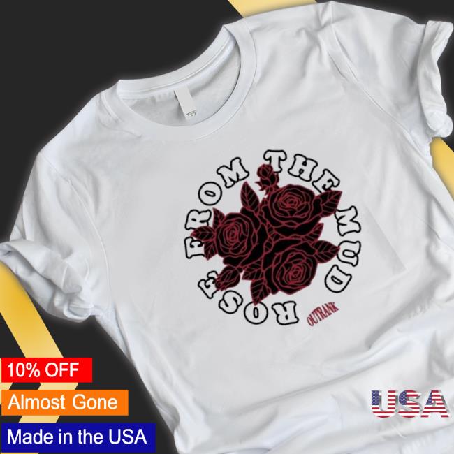Official Rose From The Mud Shirts Rose From The Mud Hoodie