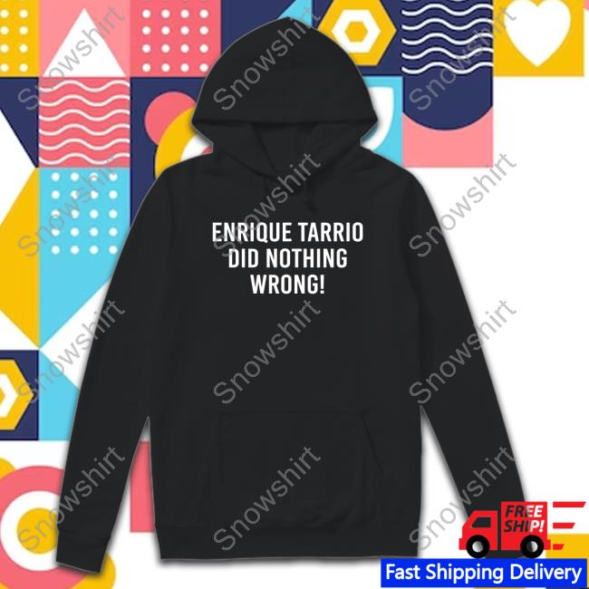 Enrique Tarrio Did Nothing Wrong Shirt