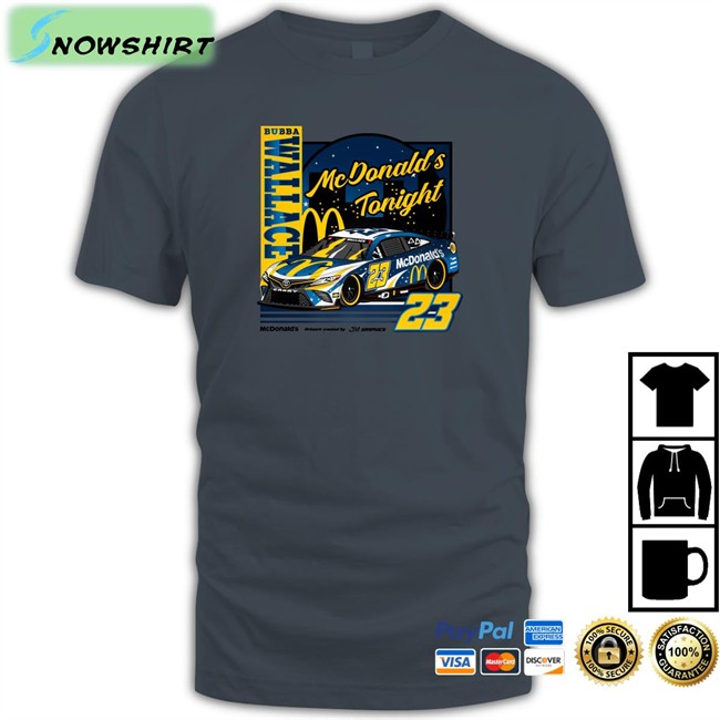Bubba Wallace 23 Mcdonalds Tonight Shirt Jm Graphics Bubba Wallace 23 Mcdonalds Tonight Shirt 2022 Jmgraphicstw