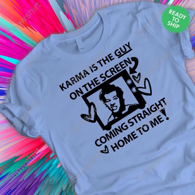 Harry Karma Is The Guy On The Screen Coming Straight Home To Me Tee Shirt