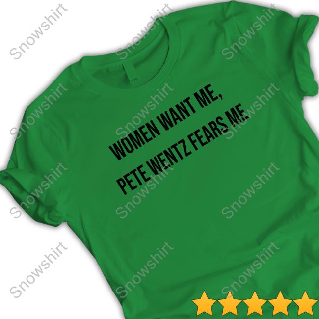 Women Want Me Pete Wentz Fears Me Shirt