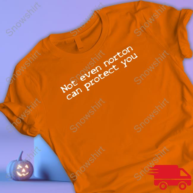 Shirts That Go Hard Not Even Norton Can Protect You TankTop Not Even Norton Can Protect You TankTop