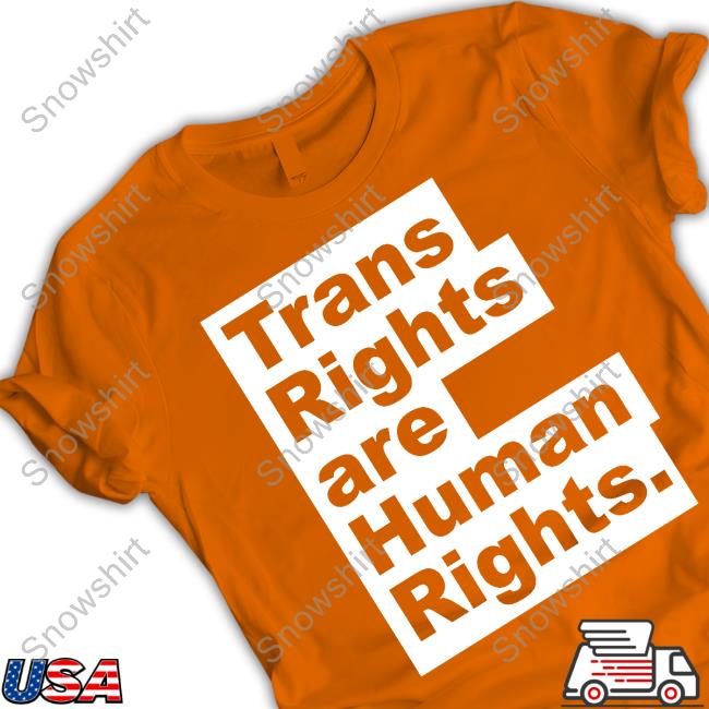 Trans Rights Are Human Rights Hoodie Trans Rights Are Human Rights T-Shirt