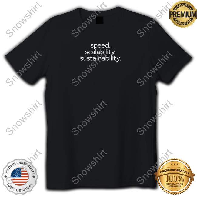 Speed Scalability Sustainability Shirt