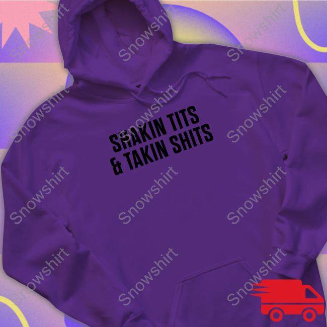 Shakin Tits & Takin Shits Long Sleeve T Shirt Shirts That Go Hard Shakin Tits & Takin Shits Tee