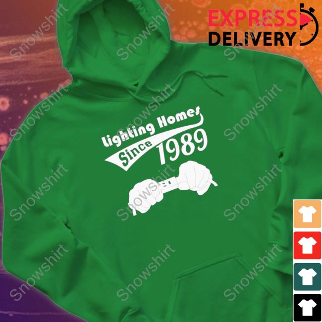 Lighting homes since 1989 TShirts Official Lighting homes since 1989 Shirt 2022