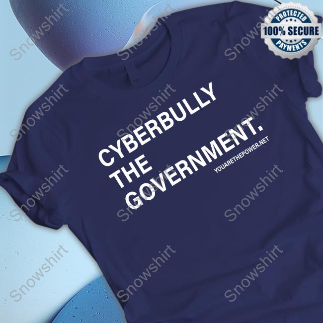 Cyberbully The Government. Hoodie Official Cyberbully The Government. Long Sleeve Tee Shirt