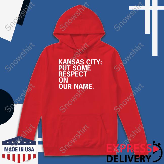 Kansas City Put Some Respect On Our Name T Shirt Raygun Merch Kansas City Put Some Respect On Our Name Long Sleeve