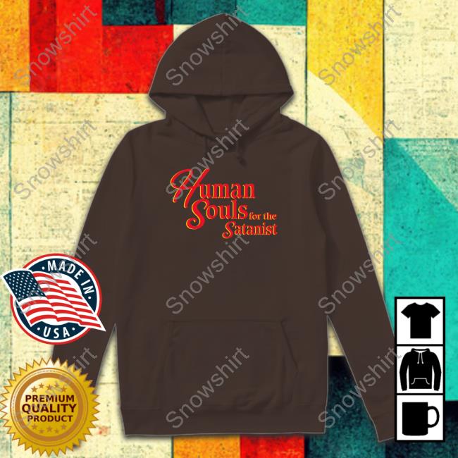 Human Souls For The Satanist T Shirt Shirts That Go Hard Human Souls For The Satanist Shirts