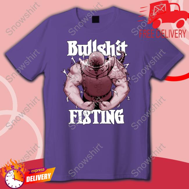 Bullshit Fisting Tee Bullshit Fisting Shirts