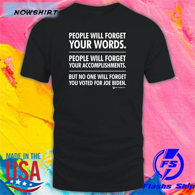 People Will Forget Your Words Tee Shirt