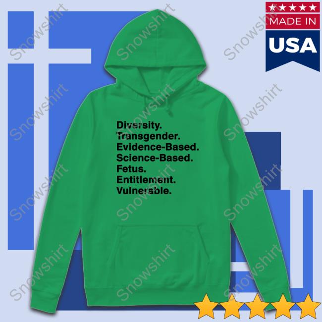 Diversity Transgender Evidence-Based Science-Based Fetus Entitlement Vulnerable T Shirts Diversity Transgender Evidence-Based Science-Based Fetus Entitlement Vulnerable Sweatshirt