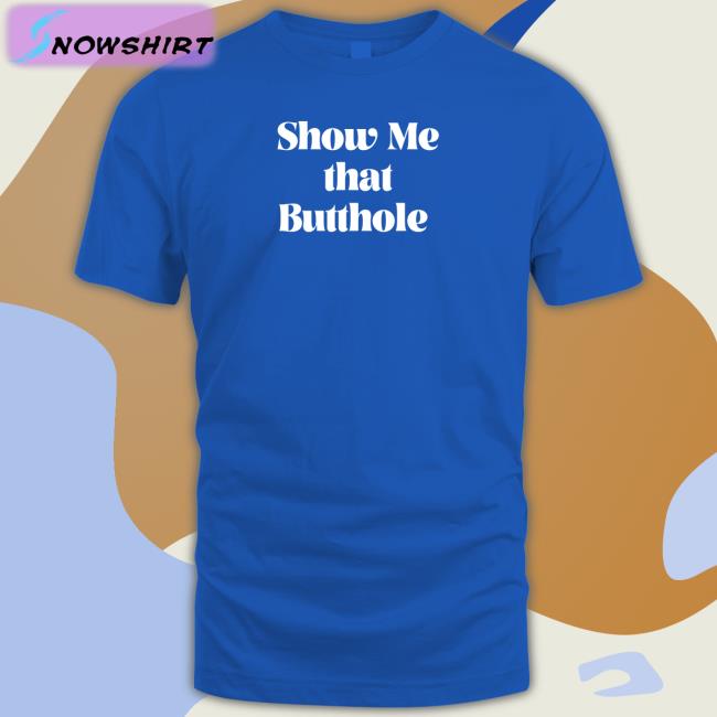 Show Me That Butthole Hat Wicked Naughty Apparel Merch Show Me That Butthole Tee Wicked Tshirts
