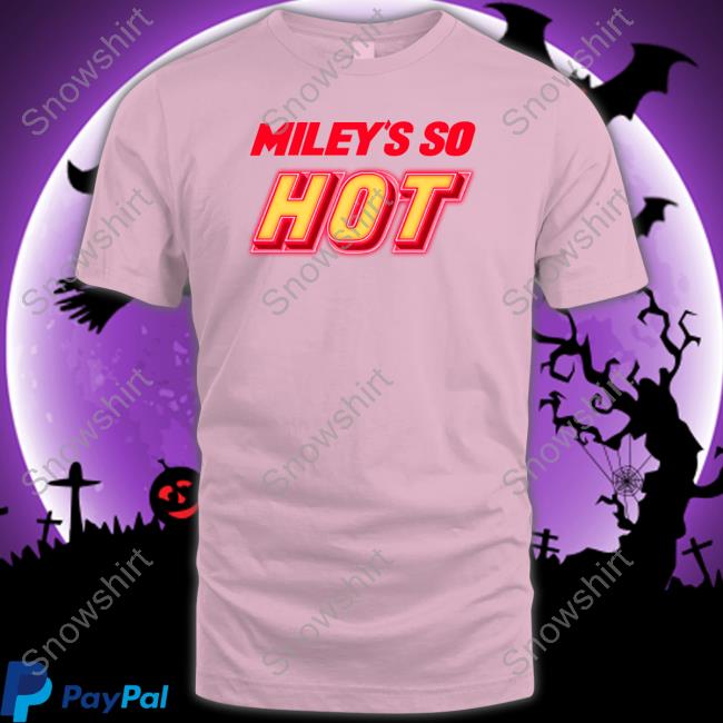 Fletcher News Miley's So Hot Shirt Miley Cyrus