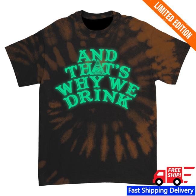 Official Atwwd Merch And Thats Why We Drink Merch Logo Green Shirts (Orange Dye)