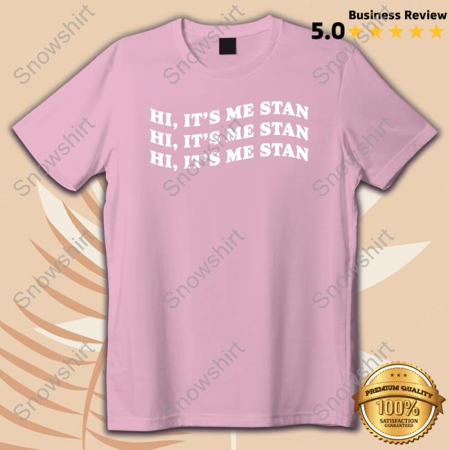 Hi It's Me Stan Long Sleeve T Shirt