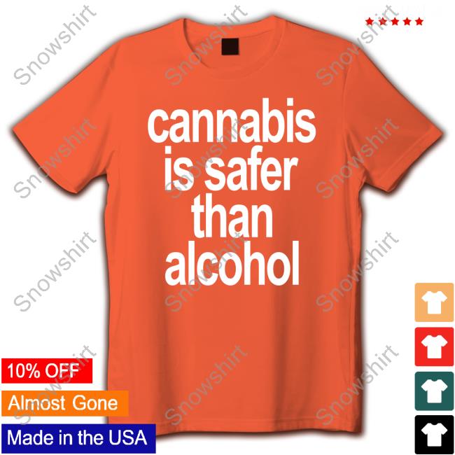 Official Cannabis Is Safer Than Alcohol Shirt David Dinenberg