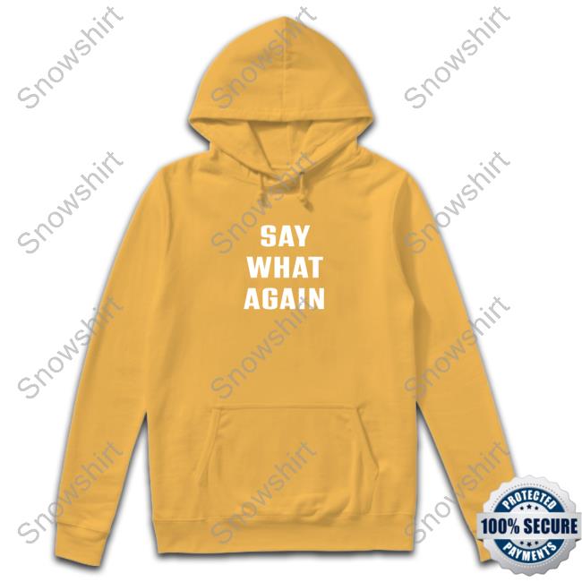 Say What Agian Tee
