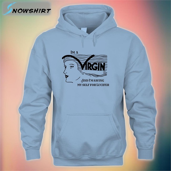 I'm A Virgin And I'm Saving Myself For Lucifer Shirts Shirts That Go Hard I'm A Virgin And I'm Saving Myself For Lucifer T Shirts Shirts That Go Hard
