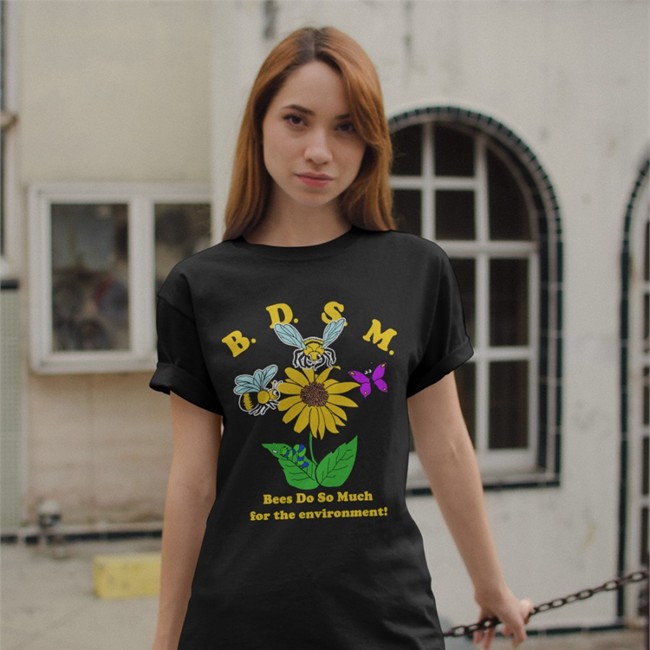 BDSM Bees Do So Much For The Environment Shirts Shirts That Go Hard BDSM Bees Do So Much For The Environment Tee