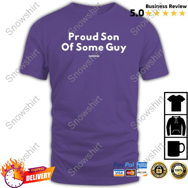 Official Clickhole Proud Son Of Some Guy Cap Official Clickhole Proud Son Of Some Guy Tee Shirt