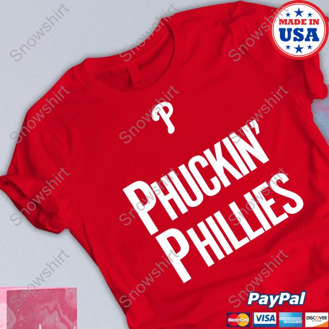 Phuckin Phillies Shirts
