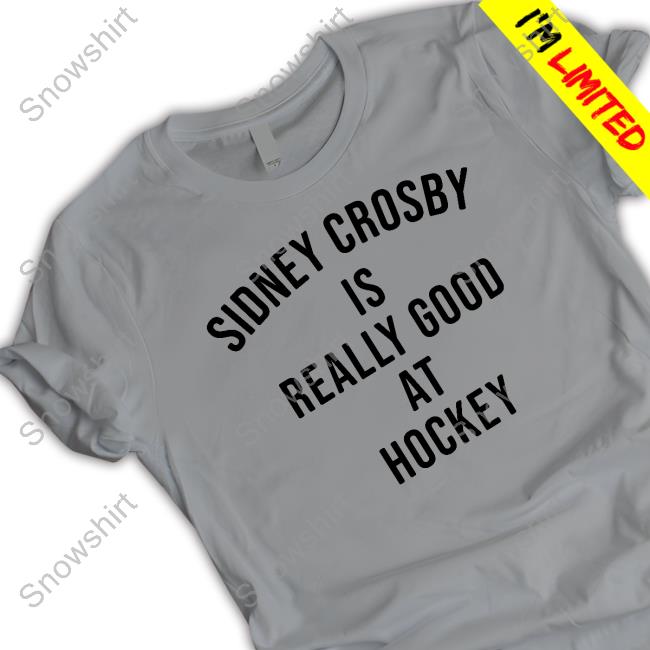 Sidney Crosby Is Really Good At Hockey Sweatshirt